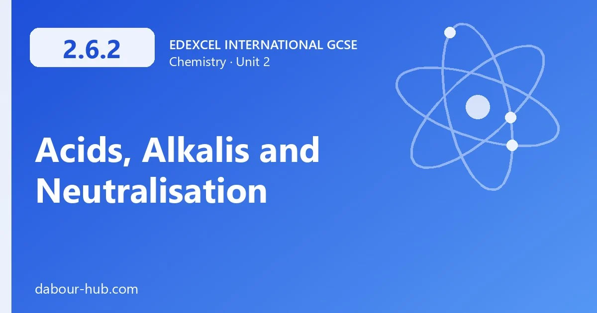 2.6.2 Acids, Alkalis and Neutralisation