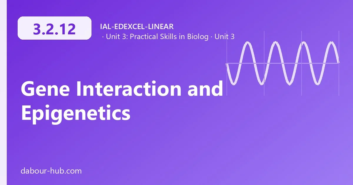 3.2.12 Gene Interaction and Epigenetics