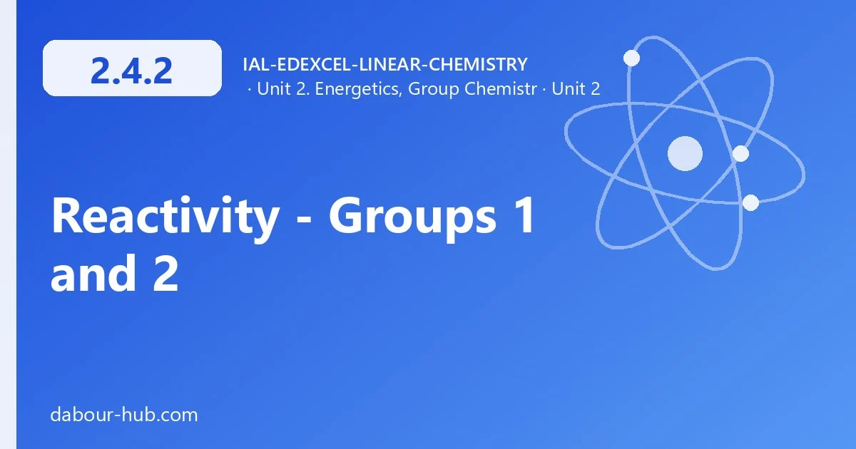 2.4.2 Reactivity - Groups 1 and 2