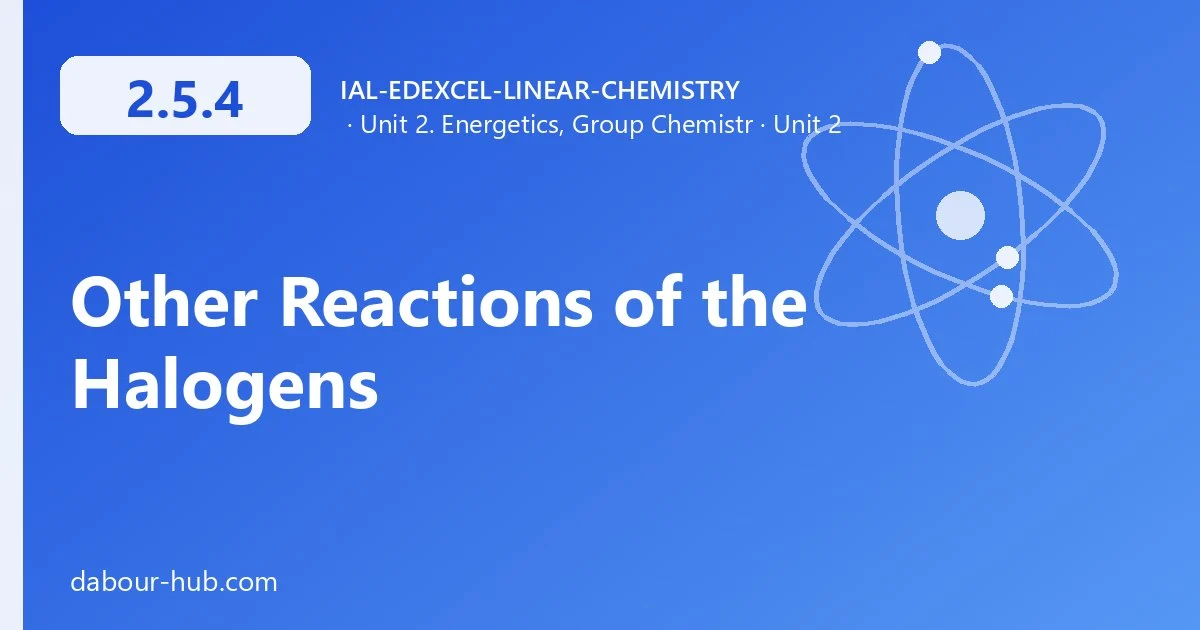 2.5.4 Other Reactions of the Halogens
