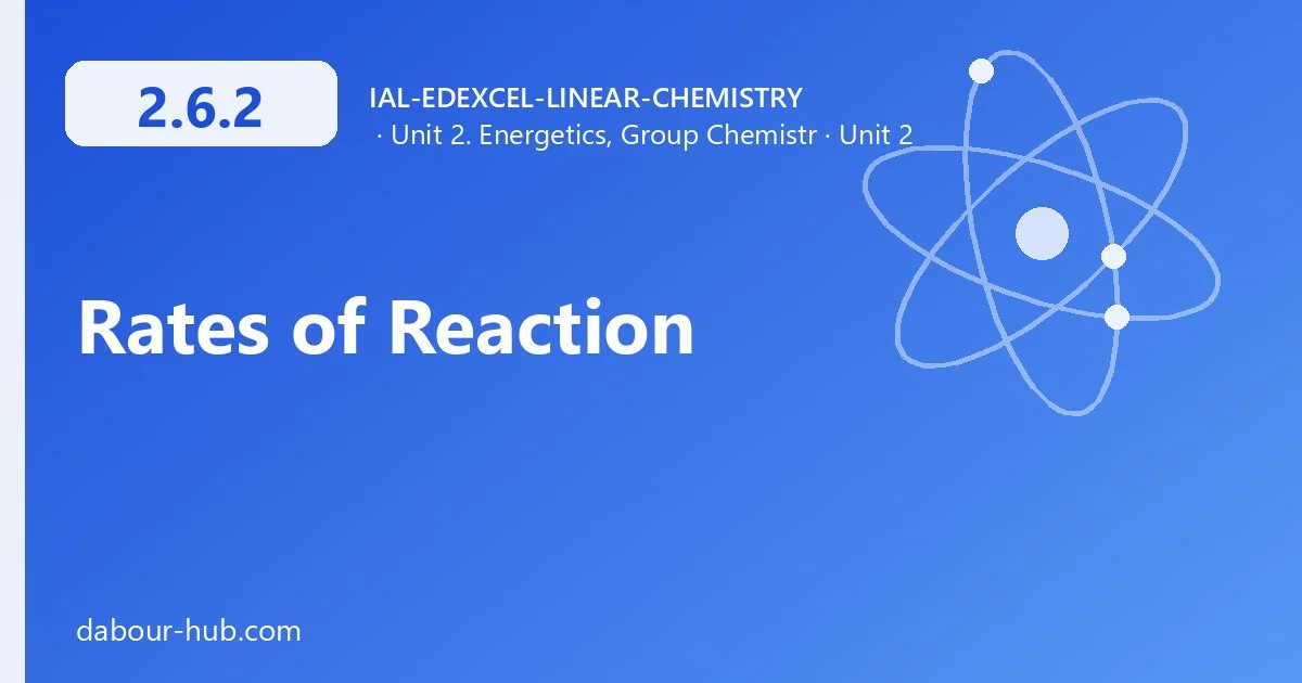 2.6.2 Rates of Reaction
