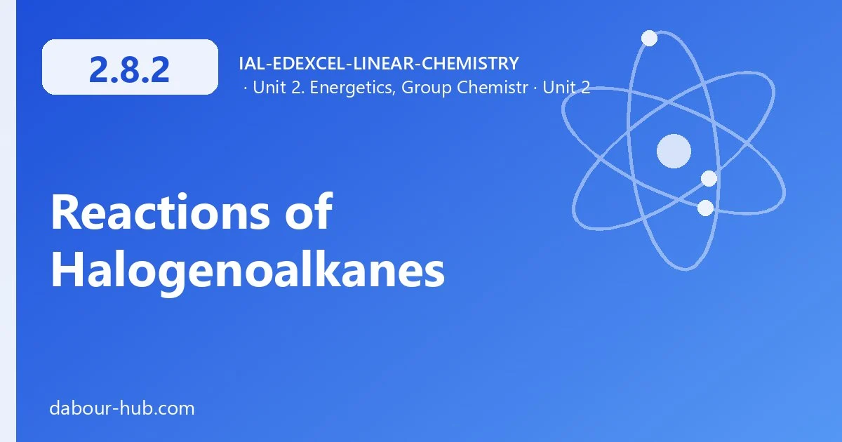 2.8.2 Reactions of Halogenoalkanes
