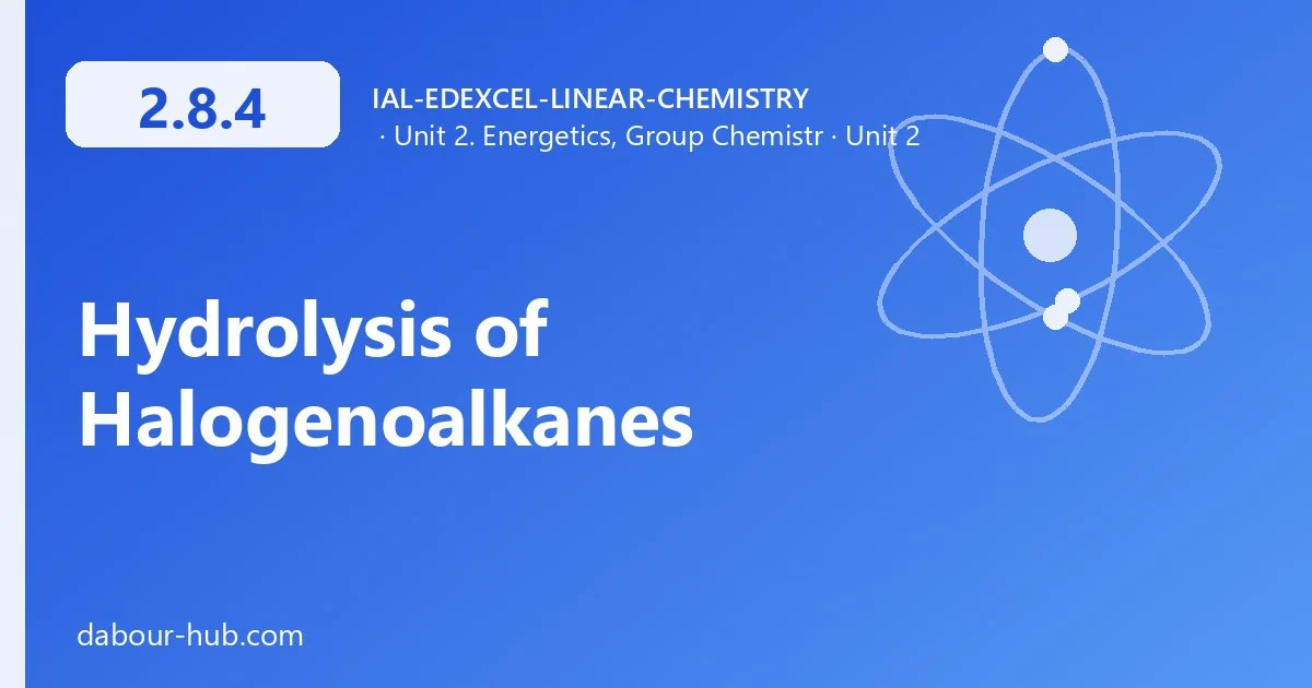 2.8.4 Hydrolysis of Halogenoalkanes