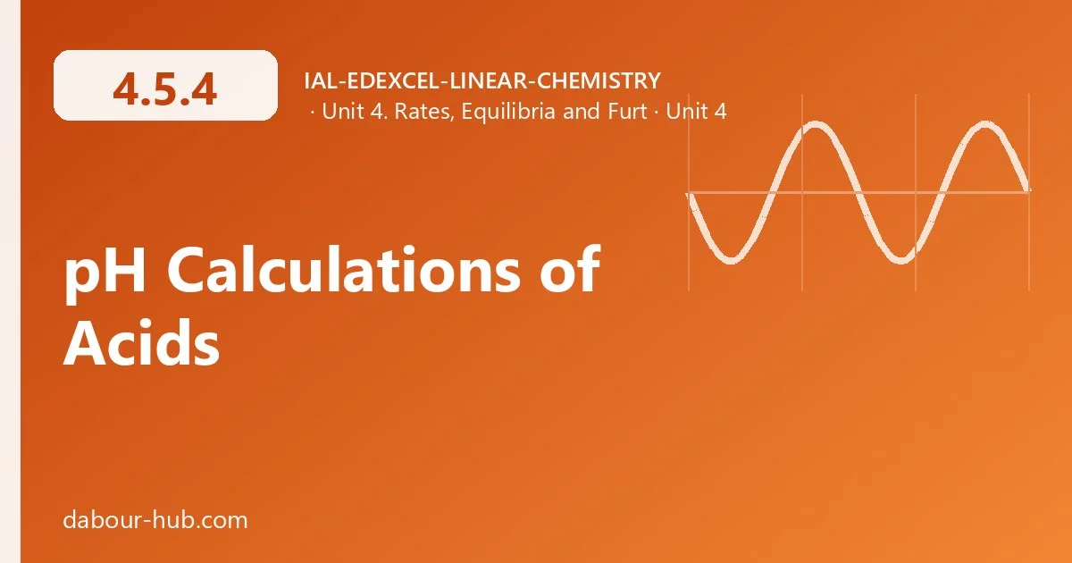 4.5.4 pH Calculations of Acids