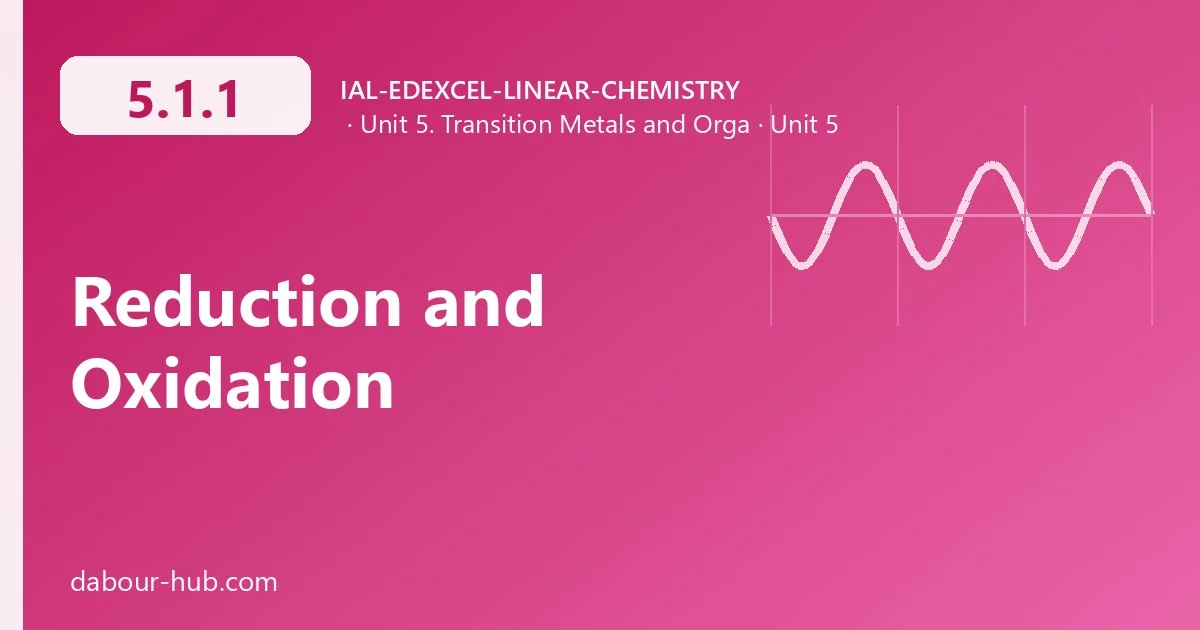 5.1.1 Reduction and Oxidation