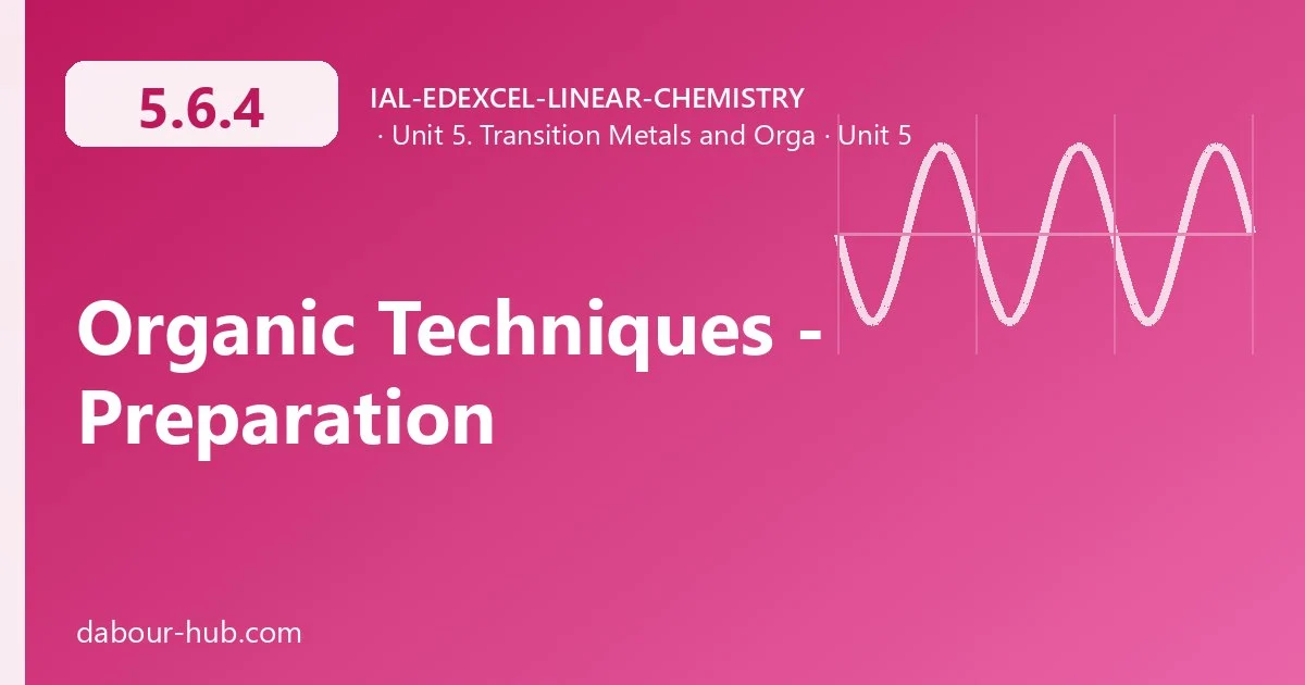 5.6.4 Organic Techniques - Preparation