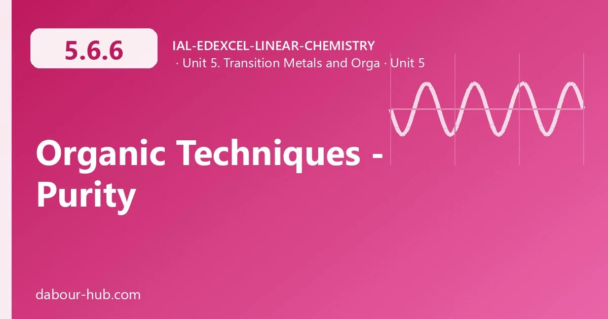 5.6.6 Organic Techniques - Purity
