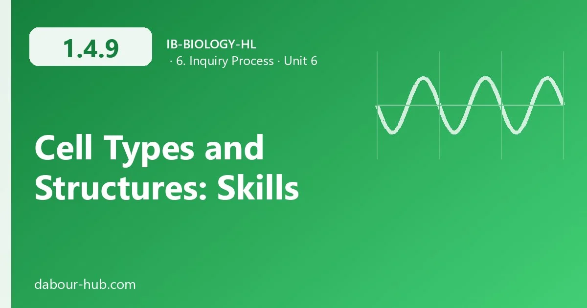 1.4.9 Cell Types and Structures: Skills