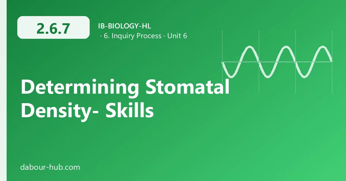 2.6.7 Determining Stomatal Density- Skills