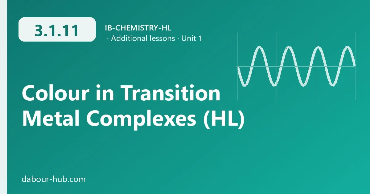 3.1.11 Colour in Transition Metal Complexes (HL)