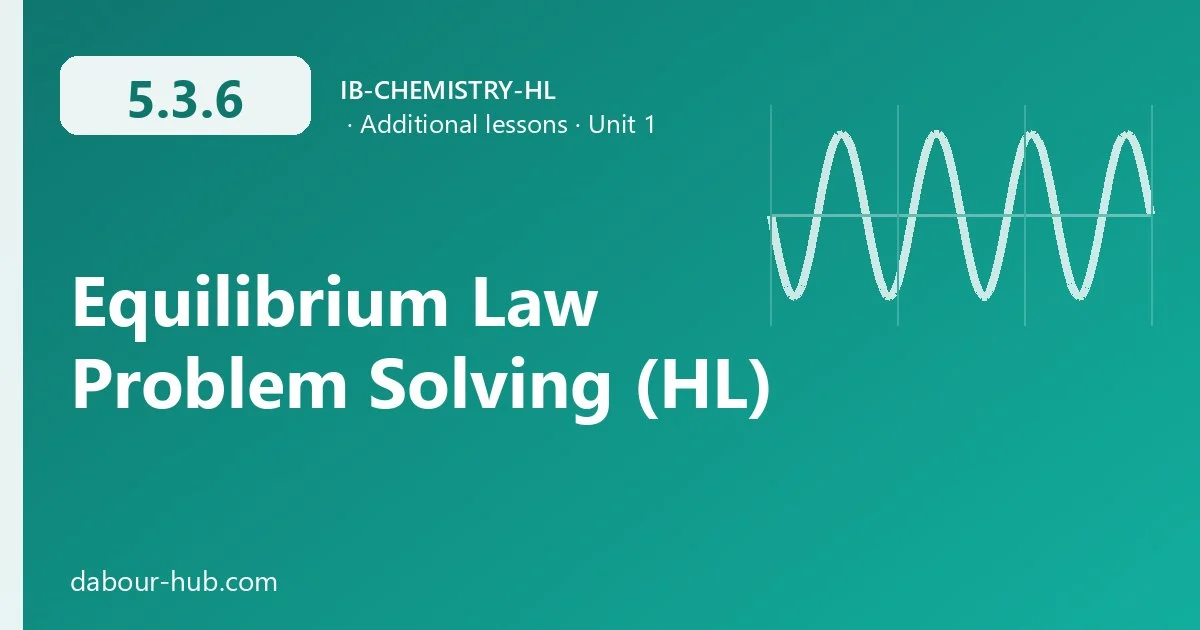 5.3.6 Equilibrium Law Problem Solving (HL)