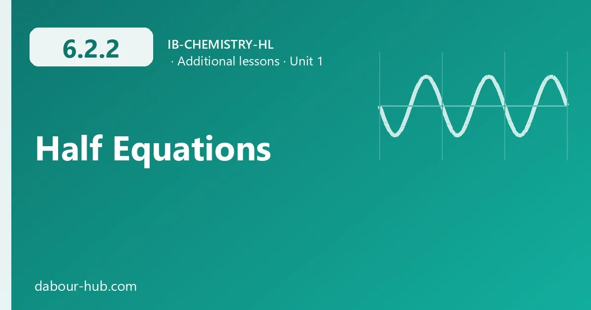 6.2.2 Half Equations