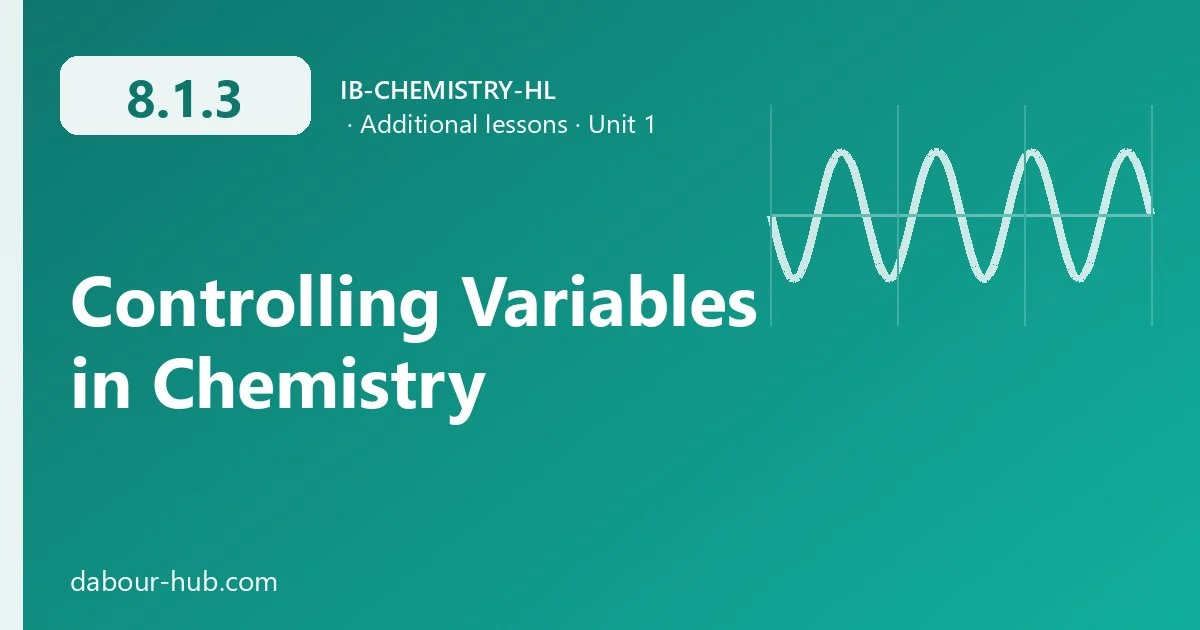 8.1.3 Controlling Variables in Chemistry