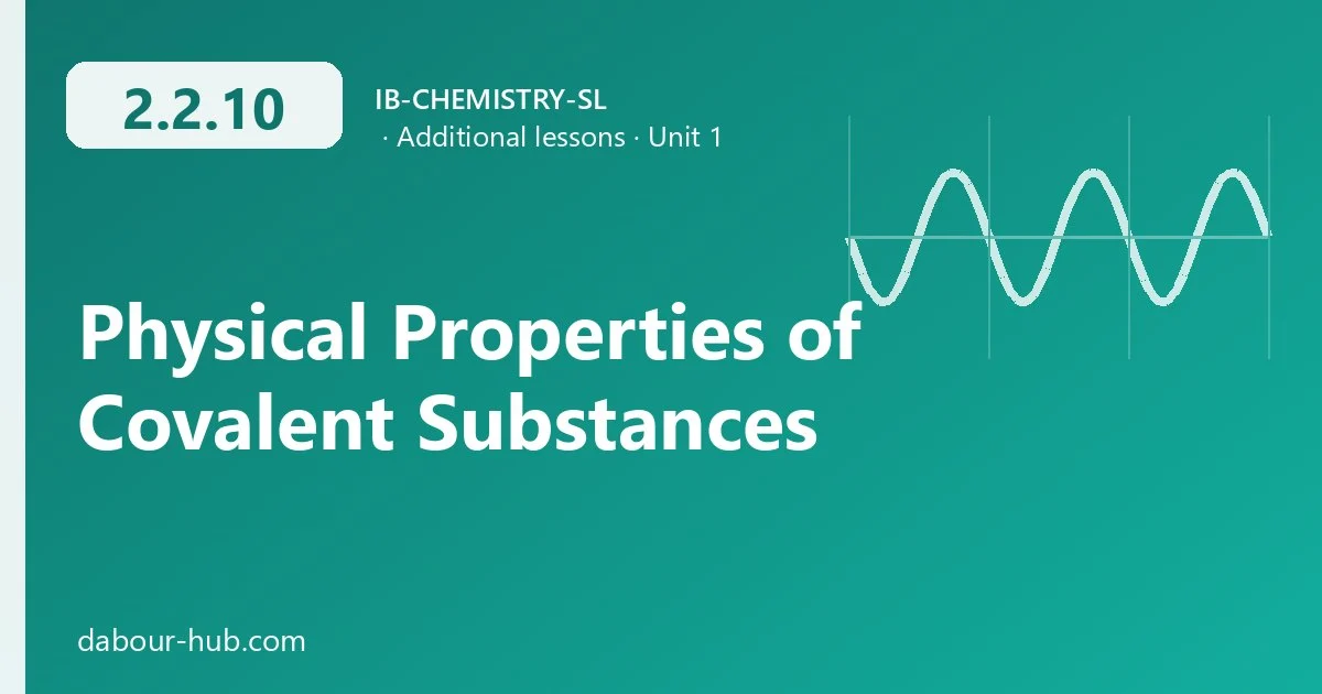 2.2.10 Physical Properties of Covalent Substances