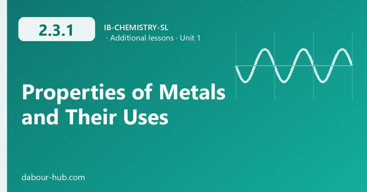 2.3.1 Properties of Metals and Their Uses