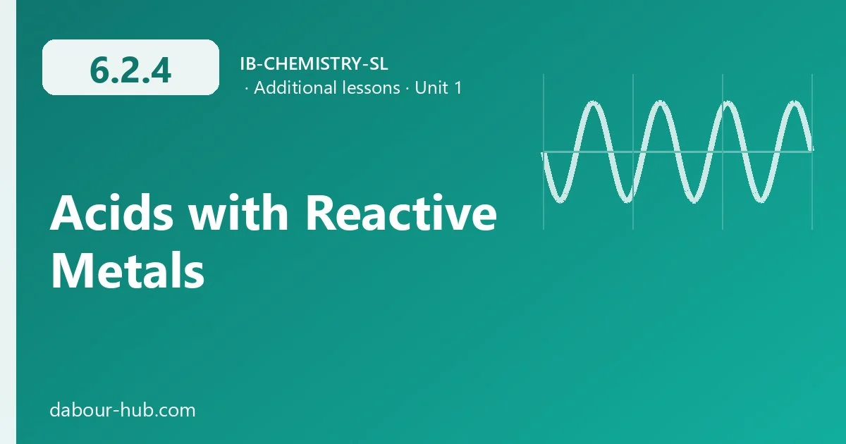 6.2.4 Acids with Reactive Metals