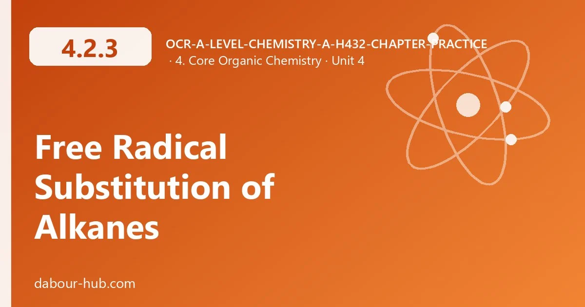 4.2.3 Free Radical Substitution of Alkanes