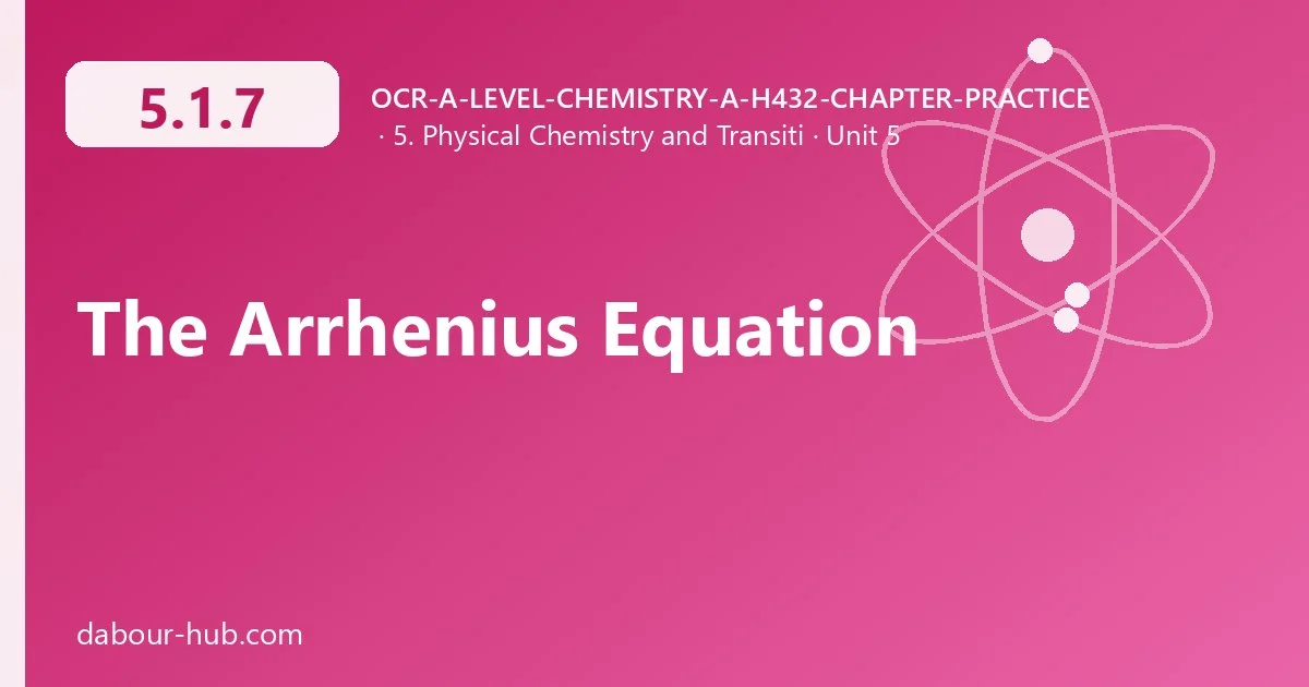 5.1.7 The Arrhenius Equation