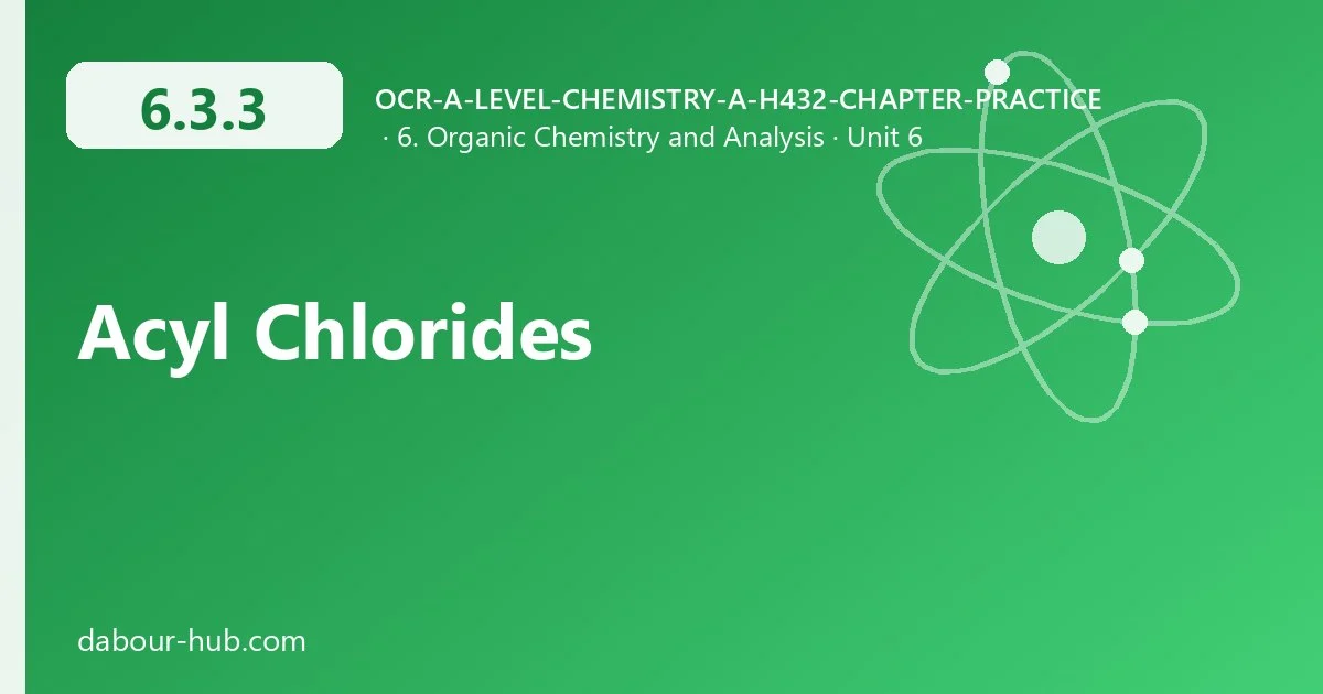 6.3.3 Acyl Chlorides