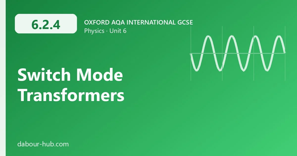 6.2.4 Switch Mode Transformers