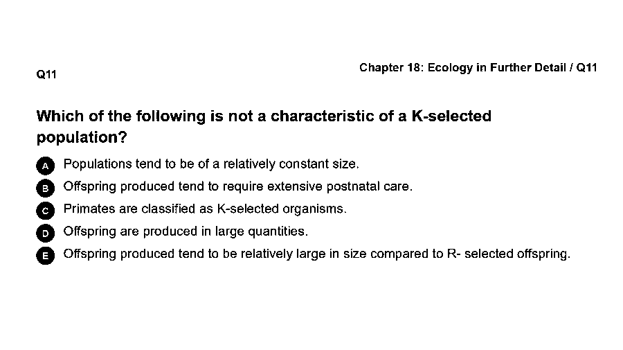 Which of the following is not a characteristic of a K-selected population?